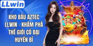 Kho Báu Aztec LLwin - Khám Phá Thế Giới Cổ Đại Huyền Bí